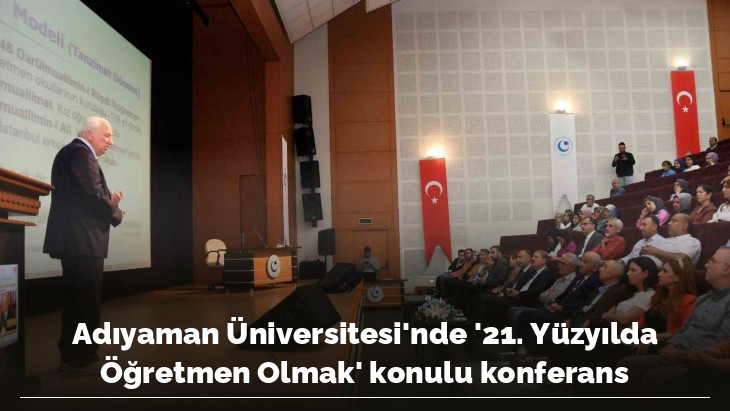 Adıyaman Üniversitesi'nde '21. Yüzyılda Öğretmen Olmak' konulu konferans