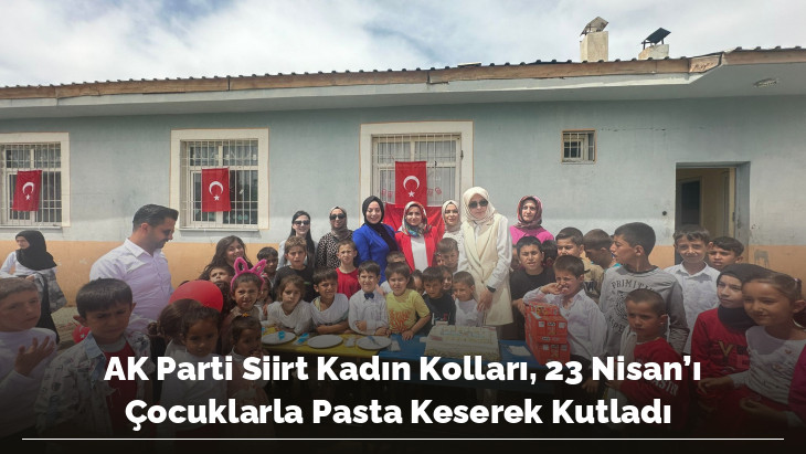 AK Parti Siirt Kadın Kolları, 23 Nisan'ı Çocuklarla Pasta Keserek Kutladı 