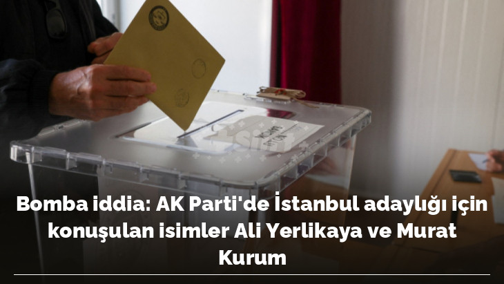 Bomba iddia: AK Parti'de İstanbul adaylığı için konuşulan isimler Ali Yerlikaya ve Murat Kurum