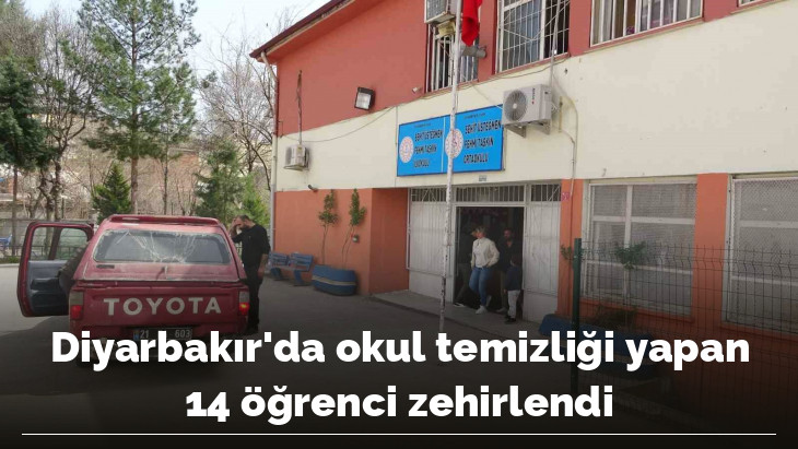 Diyarbakır'da okul temizliği yapan 14 öğrenci zehirlendi