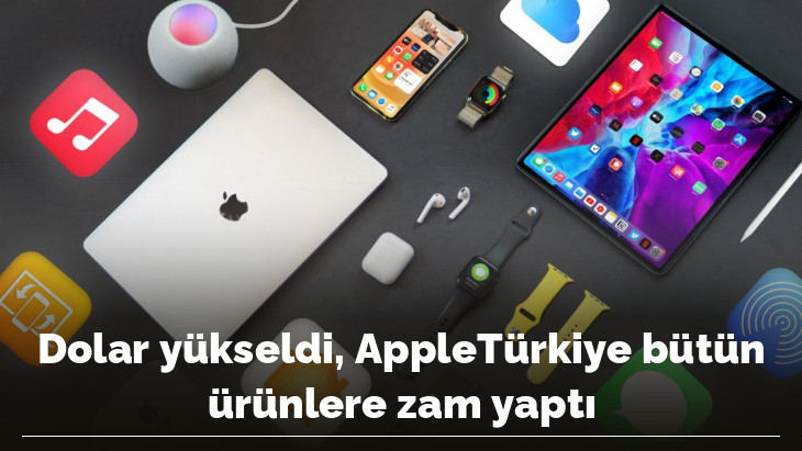 Dolar yükseldi, AppleTürkiye bütün ürünlere zam yaptı