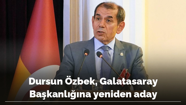Dursun Özbek, Galatasaray Başkanlığına yeniden aday
