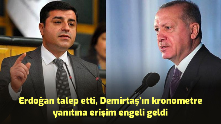 Erdoğan talep etti, Demirtaş'ın kronometre yanıtına erişim engeli geldi