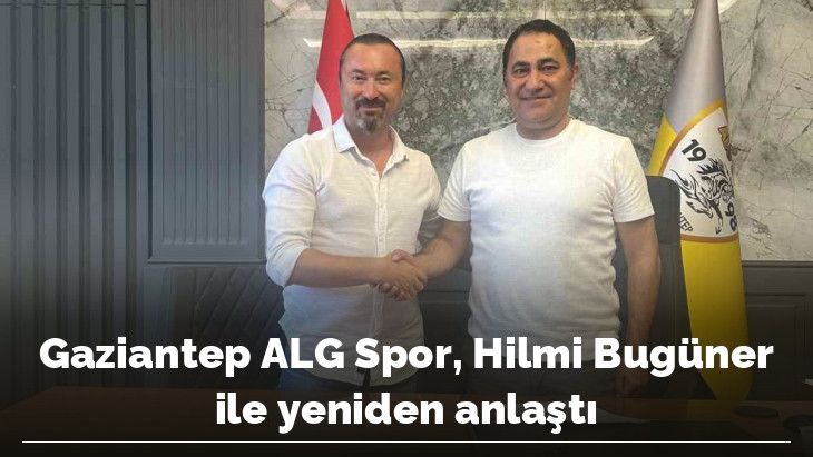 Gaziantep ALG Spor, Hilmi Bugüner ile yeniden anlaştı