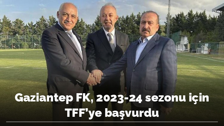 Gaziantep FK, 2023-24 sezonu için TFF'ye başvurdu