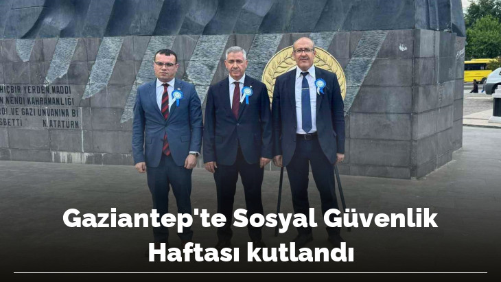 Gaziantep'te Sosyal Güvenlik Haftası kutlandı