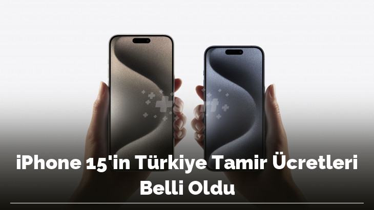 iPhone 15'in Türkiye Tamir Ücretleri Belli Oldu