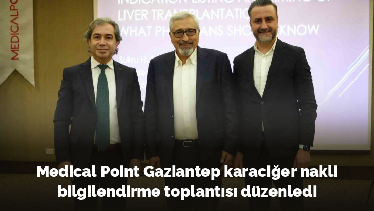 Medical Point Gaziantep karaciğer nakli bilgilendirme toplantısı düzenledi