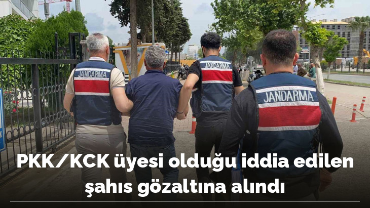 PKK/KCK üyesi olduğu iddia edilen şahıs gözaltına alındı