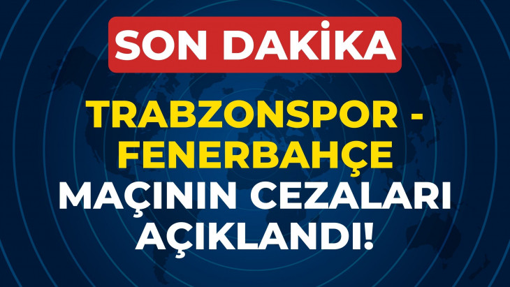 Trabzonspor - Fenerbahçe maçının cezaları açıklandı! İrfan Can Eğribayat Brıght Osayı Samuel Jayden Quınn Oosterwolde'nin Aldığı Cezalar Belli Oldu